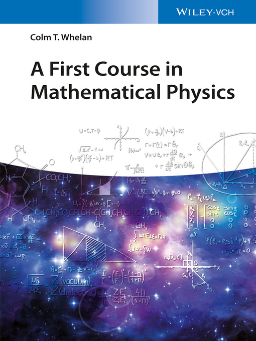 Title details for A First Course in Mathematical Physics by Colm T. Whelan - Available